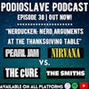 Episode 38: Nerducken - Nerd Arguments at the Thanksgiving Table