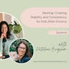 Nesting: Creating Stability and Consistency for Kids After Divorce with Kathleen Brigham | ep.60