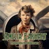 Amelia Earhart: Flying into the Unknown