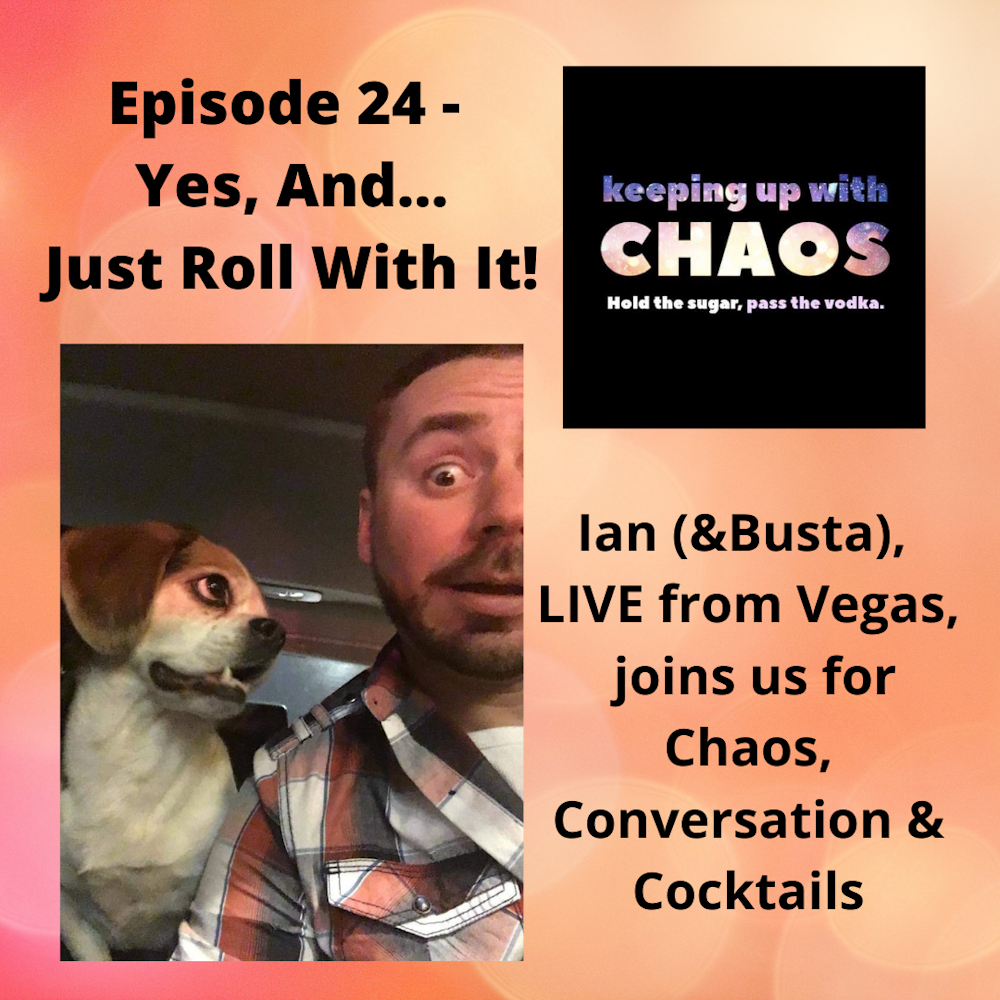 Episode 25 - Yes, And...Just Roll With It!