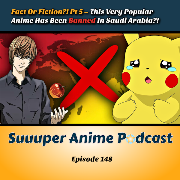 Fact Or Fiction?! Pt 5 – This Very Popular Anime Has Been Banned In Saudi Arabia?! | Ep.148