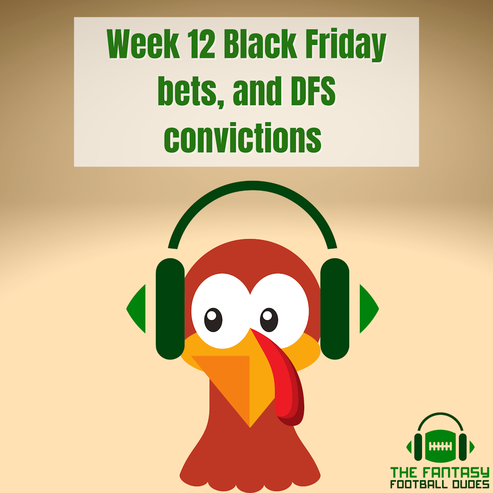 Week 12 Black Friday bets, and DFS convictions