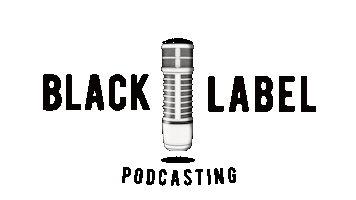 Black Label Podcasting