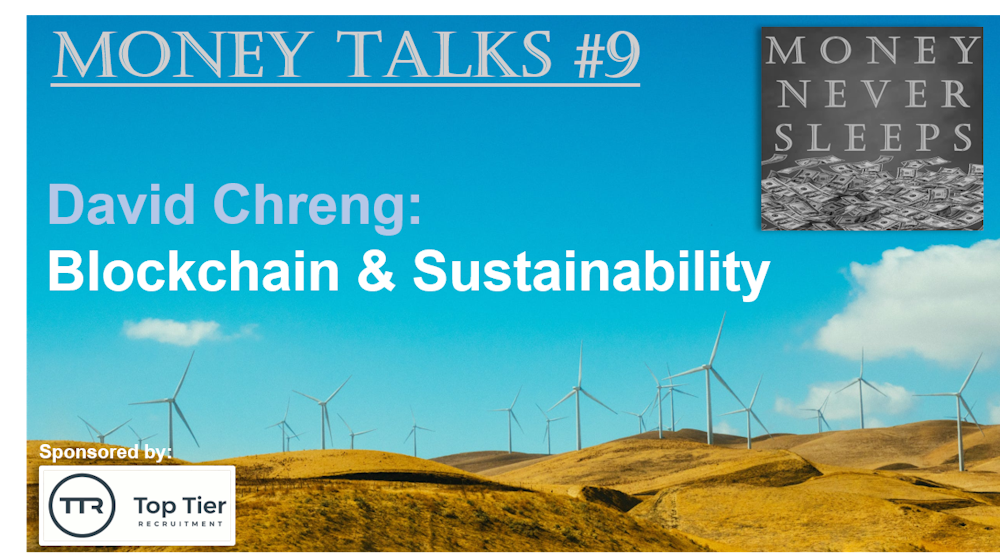 078: Money Talks #9:  David Chreng - Blockchain & Sustainability