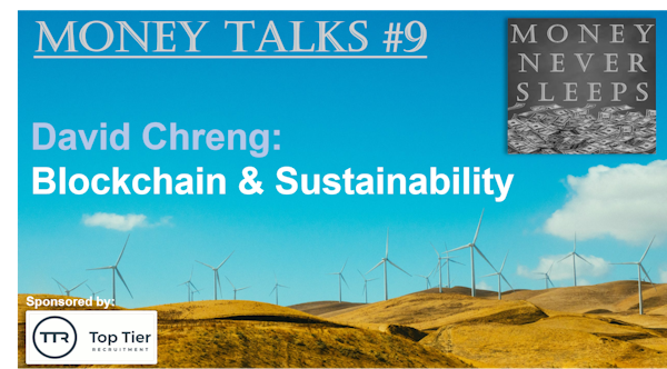 078: Money Talks #9:  David Chreng - Blockchain & Sustainability