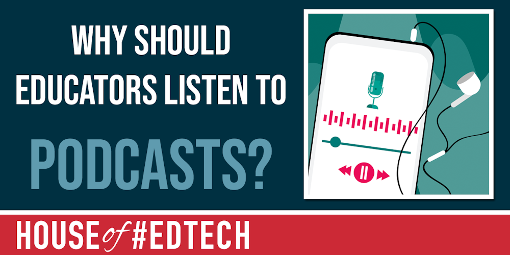 Why Should Educators Listen To Podcasts?