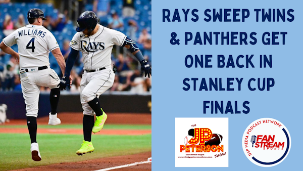JP Peterson Show 6/9: #Rays Sweep #Twins & #Panthers Get One Back In #StanleyCup Finals