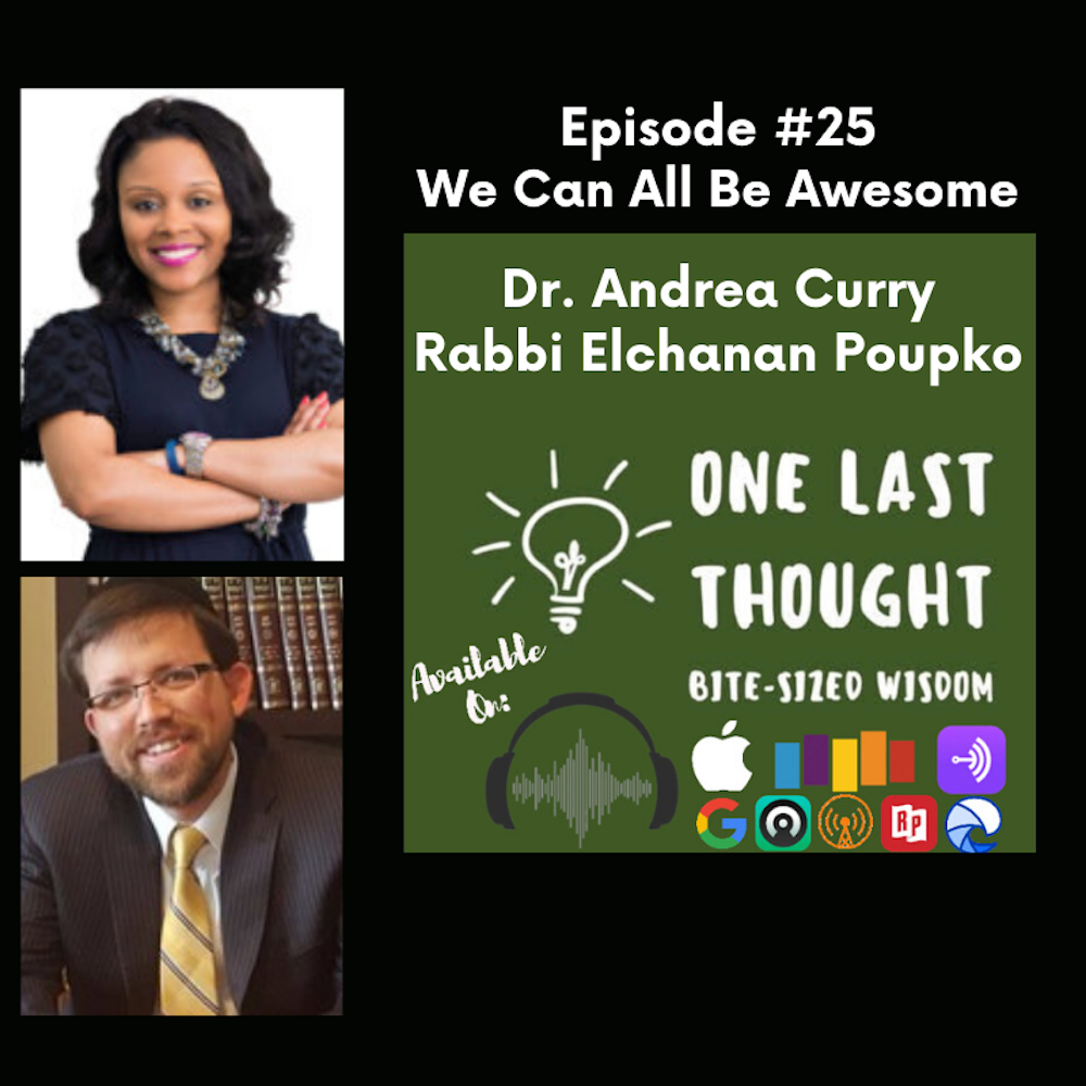 We Can All Be Awesome - Dr. Andrea Curry, Rabbi Elchanan Poupko - Episode 25