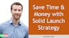 114. Save Time and Money with Solid Launch Strategy - Andrew Lees