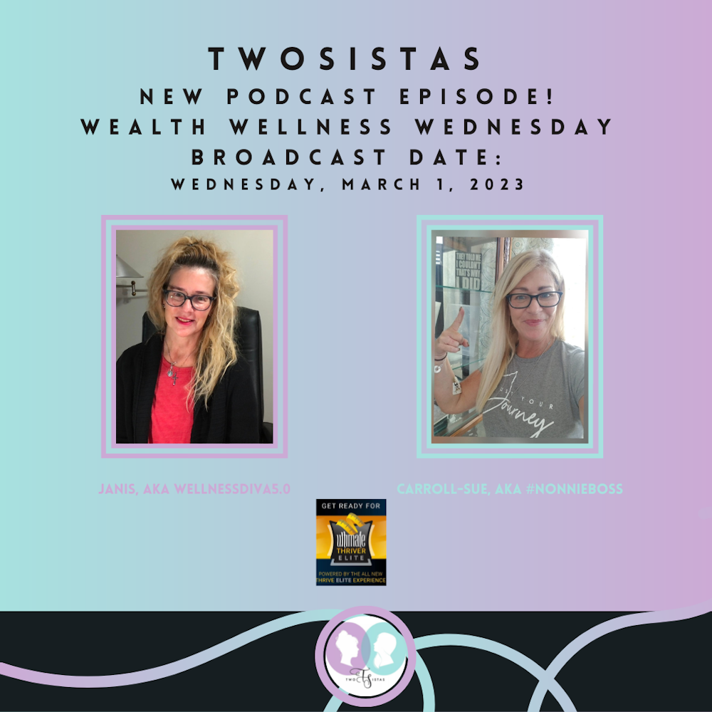 TwoSistas - WealthWellnessWednesday - 03.01.23
