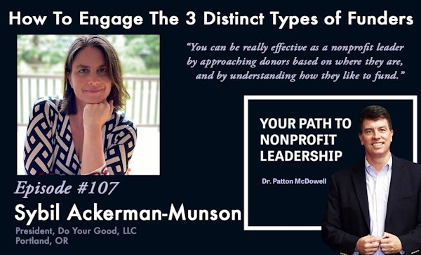 107: How To Engage The 3 Distinct Types of Funders (Sybil Ackerman-Munson)