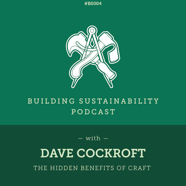 The hidden benefits of craft - Dave Cockroft - BS004