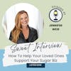 How To Help Your Loved Ones Support Your Sugar Biz with Jennifer Weir