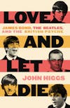 487 Bond, the Beatles, and the British Psyche (with John Higgs)