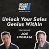 309: Unlock Your Sales Genius Within - with Joe Ingram