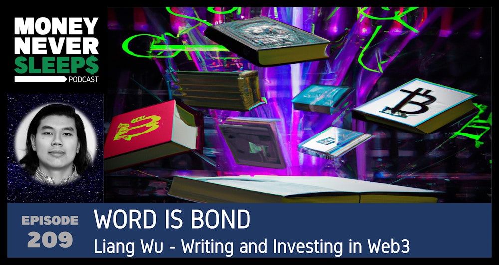 209: Word is Bond | Liang Wu | Writing and Investing in Web3