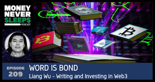 209: Word is Bond | Liang Wu | Writing and Investing in Web3
