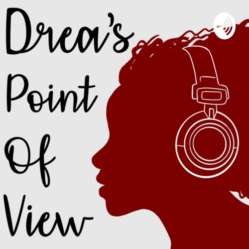 Drea’s Point of View