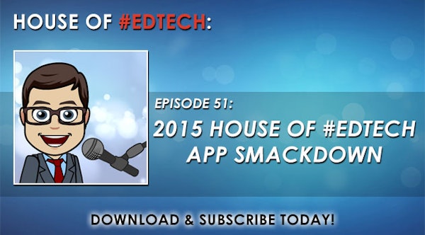 2015 House of #EdTech App Smackdown - HoET051