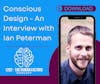 Conscious Design - An Interview with Ian Peterman