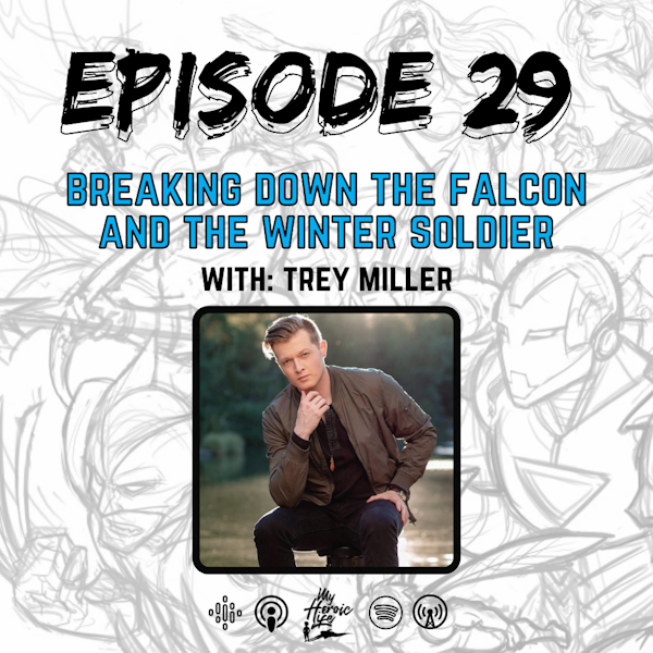 Breaking Down The Falcon and Winter Soldier with Trey Miller