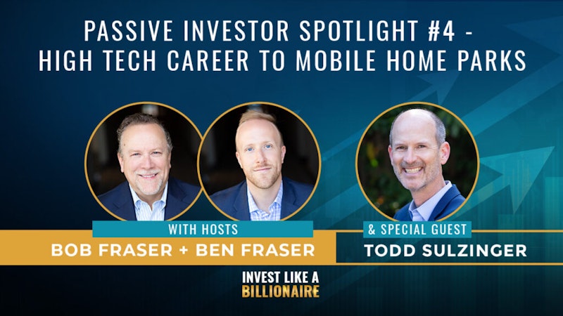 23. Passive Investor Spotlight #4 - High Tech Career to Mobile Home Parks w/ Todd Sulzinger
