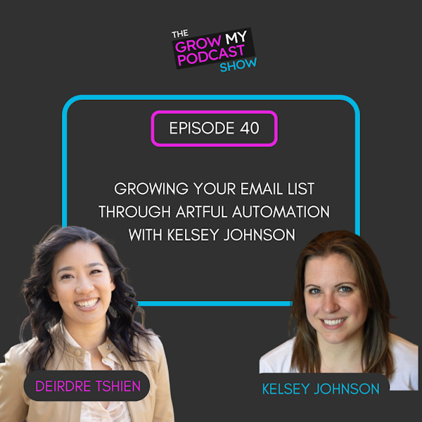 40. Growing your email list through artful automation with Kelsey Johnson