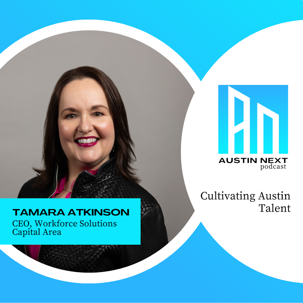 Cultivating Austin Talent with Workforce Solutions Capital Area CEO Tamara Atkinson