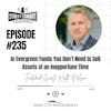 235: In Evergreen funds You Don’t Need To Sell Assets At An Inopportune Time