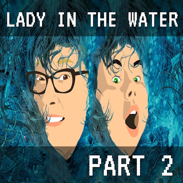 Lady In The Water Part 2: Nymph Narf Scrunt Scram