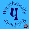 Hypothetically Speaking Four