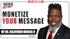 ITV 90: INSIDE THE VAULT: Why Monetizing Your Message is the Secret to Success w/ Dr. Delatorro McNeal II