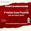 If Verbal Goes Physical: Mom Rage with Jen's Mom, Diane