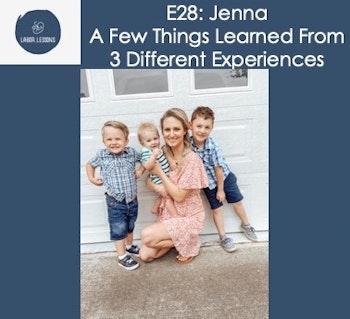 E28 Jenna: A Few Things Learned Through Three Different Experiences- severe UTI caused by catheter, induction by breaking water, fentanyl for pain relief