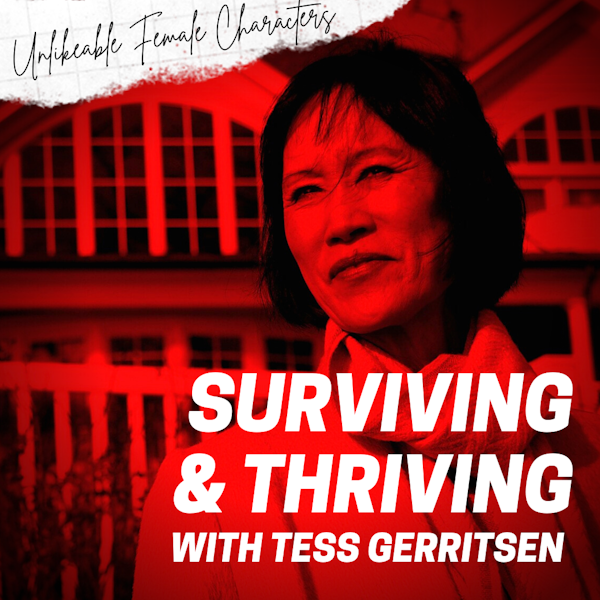Episode 90: Surviving & Thriving with Tess Gerritsen
