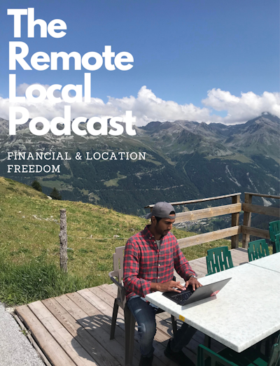 The Remote Local Podcast: Financial & Location Freedom
