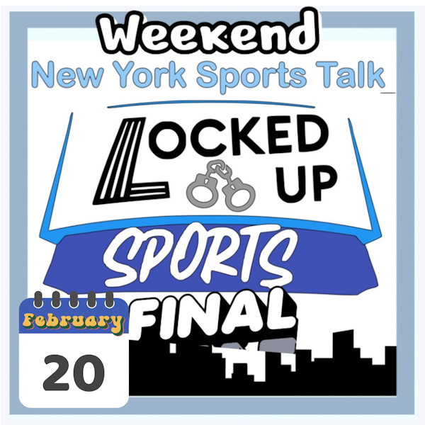 Locked up Sports Weekend Wrap Up Feb 20