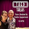 3.18 A Conversation with Tom Skobel and Katie Apperson