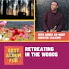 Retreating to the Woods (with Quentin Coaxum!)