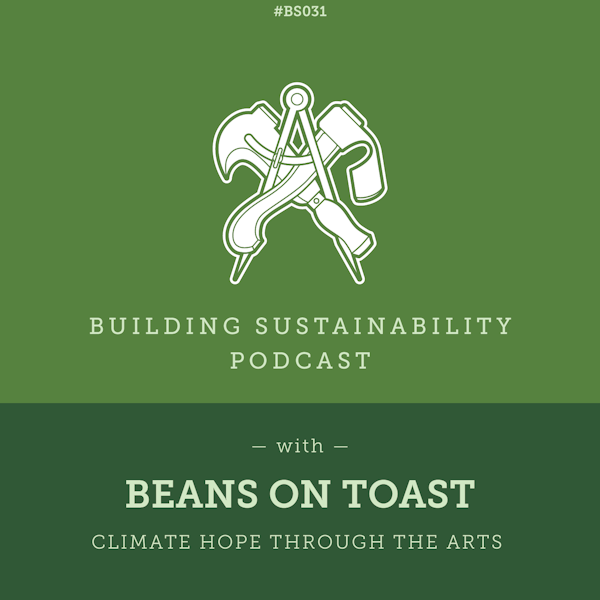 Climate hope through the arts - Beans On Toast - BS031