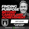 Finding Purpose Beyond Career and Achievement w/ Jeff Kemp EP 704