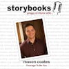 Ep. 6 - Storybooks, Gregg Jorritsma with... Mason Coates, Courage To Be You