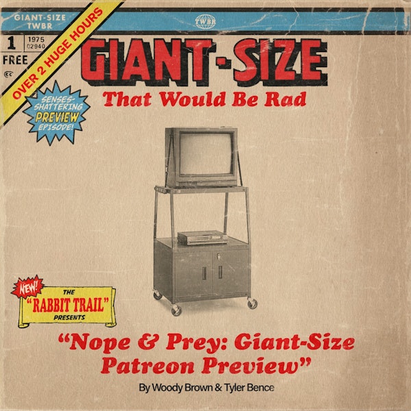 S2 E43: Nope & Prey - GIANT-SIZE Patreon Preview
