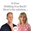 Is Fear Holding You Back? Here’s the solution…