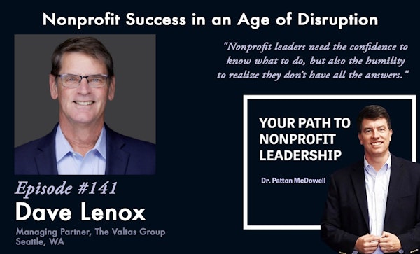141: Nonprofit Success in an Age of Disruption (Dave Lenox)