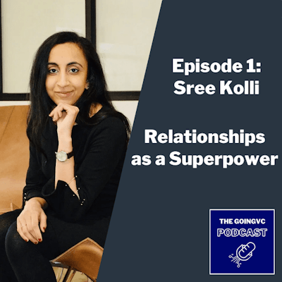 Episode image for Episode 1 - Relationships as a Superpower with Sree Kolli