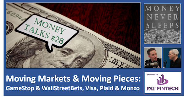 121: Money Talks #28 | GameStop and WallStreetBets | Visa-Plaid Deal Dead | Buying Monzo