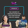 18. The 3 Secrets to Creating Raving Fans for Your Podcast with Pat Cheung