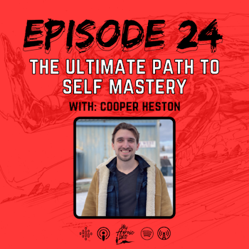 The Ultimate Path to Self Mastery with Cooper Heston