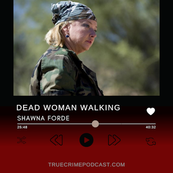 Episode 285: Dead Woman Walking: Shawna Forde
